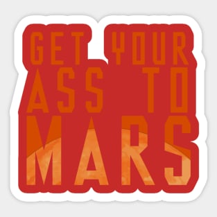 Get Your Ass To Mars! Sticker